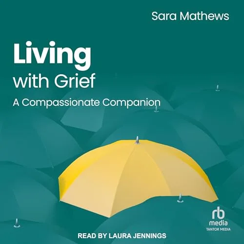 Living with Grief By Sara Mathews